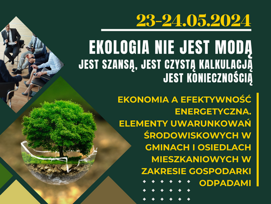 Seminarium Ekologia nie jest modą - jest szansą, jest czystą kalkulacją, jest koniecznością, Nałęczów, 23 – 24 maja 2024 r.