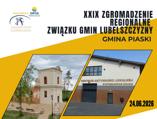 XXXIX Zwyczajne Sprawozdawcze Zgromadzenie Regionalne Związku Gmin Lubelszczyzny XXXIX Zwyczajne Sprawozdawcze Zgromadzenie Regionalne Związku Gmin Lubelszczyzny
