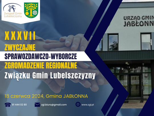 XXXVII Zwyczajne SPRAWOZDAWCZO-WYBORCZE Zgromadzenie Regionalne Związku Gmin Lubelszczyzny | 18.06.2024